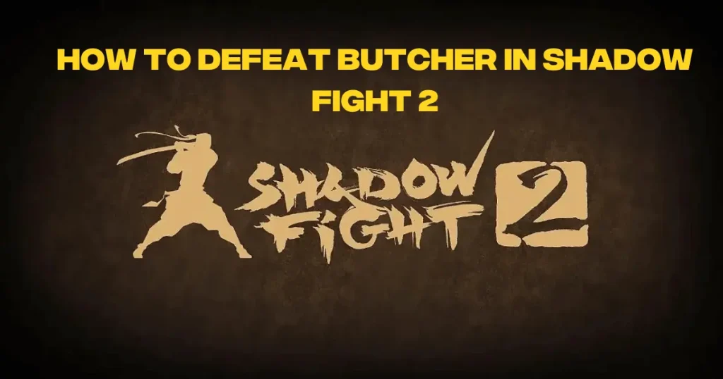 How to defeat Butcher in Shadow fight 2