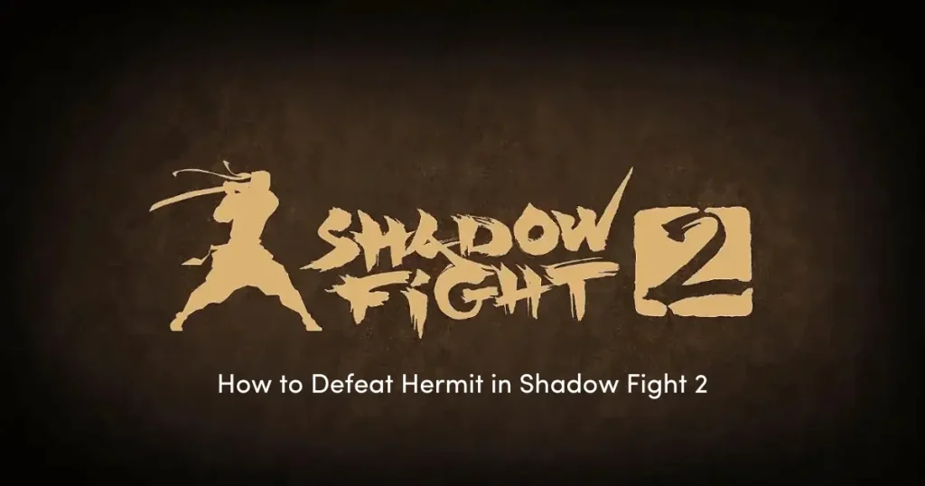 How to Defeat Hermit in Shadow Fight 2